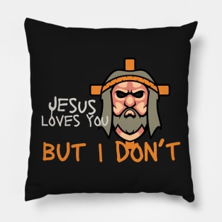 Jesus Loves You but I Don't Pillow