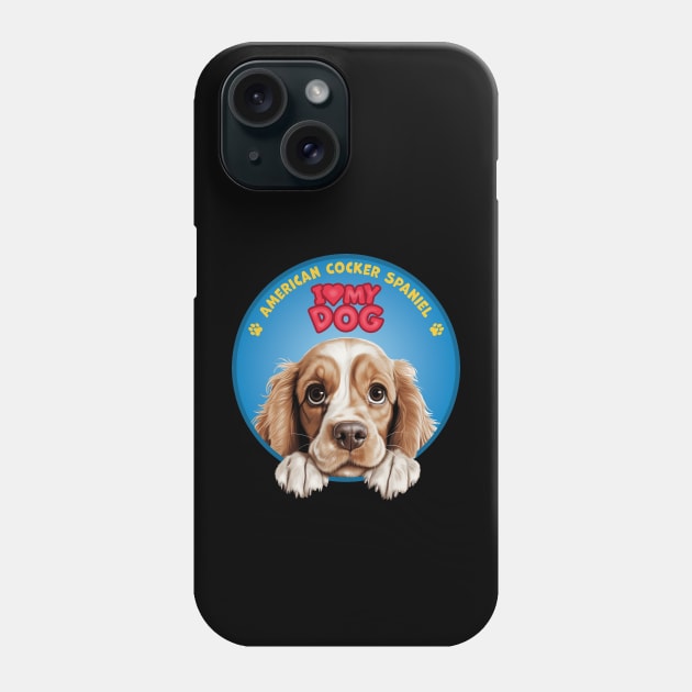 I Love my dog American Cocker Spaniel Phone Case by SergioArt