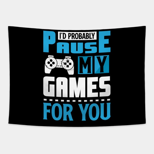 I'd Probably Pause My Game For You Tapestry by JLE Designs