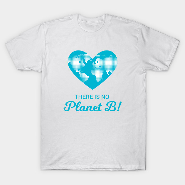 There Is No Planet B Earth Day Camiseta Teepublic Mx