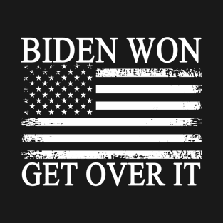 biden won get over it T-Shirt