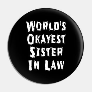 World's Okayest Sister In Law Pin