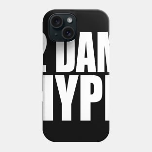 2 DAM HYPE Phone Case