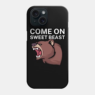 Come on sweet beast Phone Case