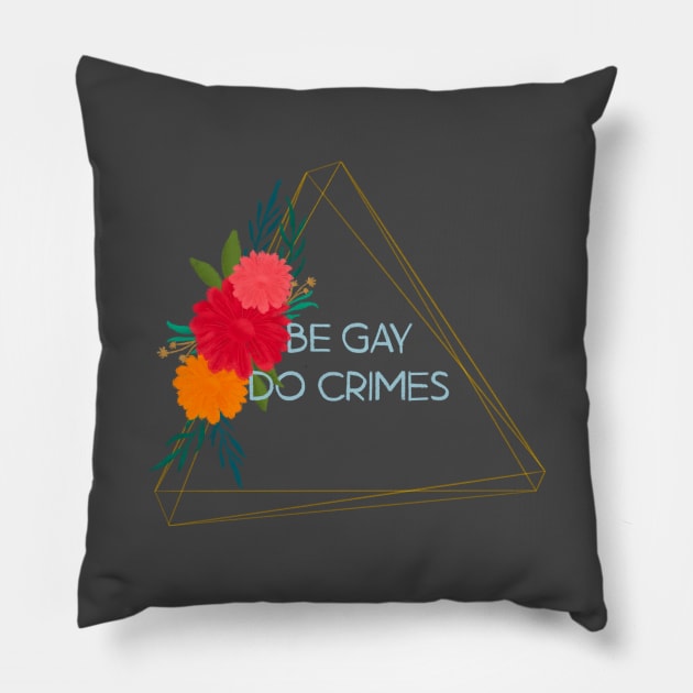 Be Gay Do Crimes Pillow by Aymzie94