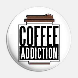 Coffee Addiction Pin