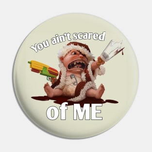 you aint scared of me Pin