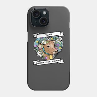 Vegan Because I Choose Kindness Phone Case