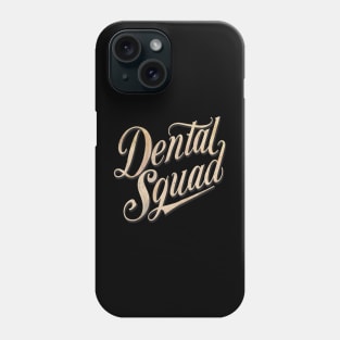 Dental Assistant " Dental Squad " Phone Case