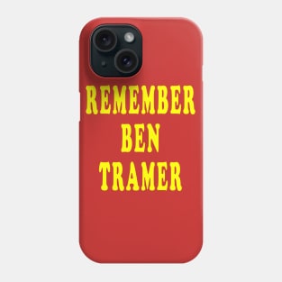 Remember Ben Tramer Phone Case