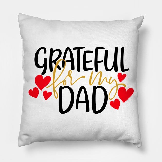 Grateful for my dad Pillow by Coral Graphics