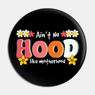 Ain't No Hood Like Mother Hood Retro Pin