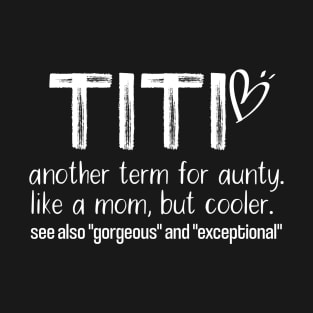 TITI Another Term for Aunty Proud Auntie Shirt, Auntie To Be, Gift for Daughter T-Shirt