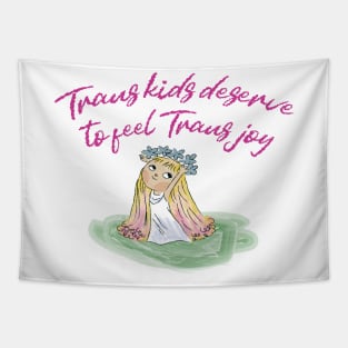 TRANS KIDS DESERVE TO FEEL TRANS JOY Tapestry