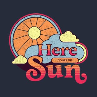 Here comes the sun T-Shirt