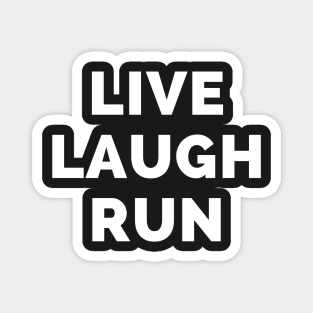 Live Laugh Run - Black And White Simple Font - Funny Meme Sarcastic Satire Magnet