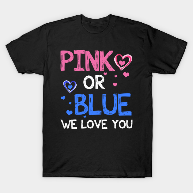 Pink Or Blue Boy Or Girl We Love You Baby Gender Reveal Gender Reveal T Shirt Teepublic Fr Pink Or Blue Boy Or Girl We Love You Baby Gender Reveal Gender Reveal T Shirt Teepublic Fr