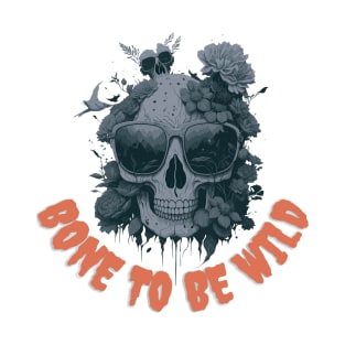 Bone to be wild skull T-Shirt