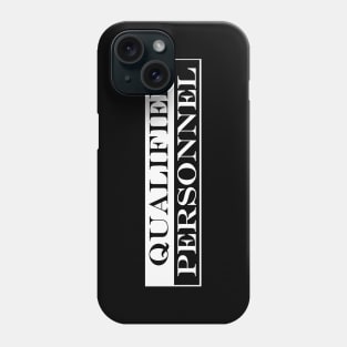 qualified personnel Phone Case