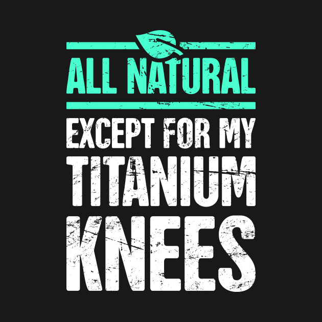 Titanium Knees Joint Replacement Knee Surgery Knee TShirt