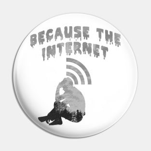 Because The Internet Pin