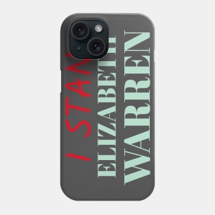 I stan Elizabeth Warren Campaign Shirt Phone Case