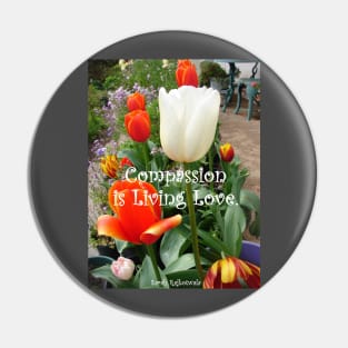 Tulip Flowers Compassion is Living Love quote - Inspirational Quotes Pin