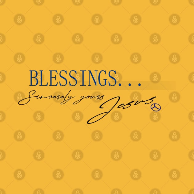 BLESSINGS... sincerely yours Jesus by soul-T