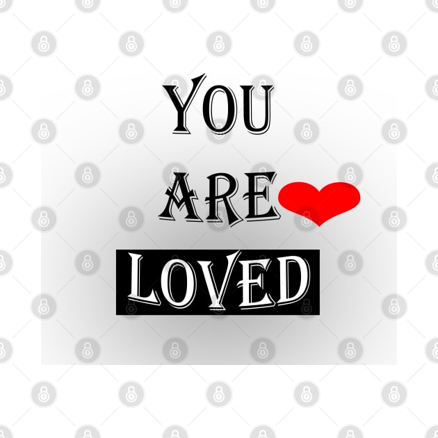 You Are Loved #2 by Maya Designs CC