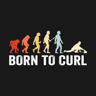 Born to curl Vintage human Curling Evolution Retro curling T-Shirt