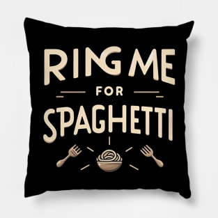 ring me for spaghetti Pillow