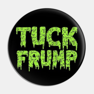 Tuck Frump // Funny Anti-President Design Pin