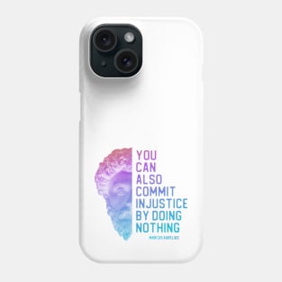 "You can also commit injustice by doing nothing" in bold gradient - Marcus Aurelius quote Phone Case