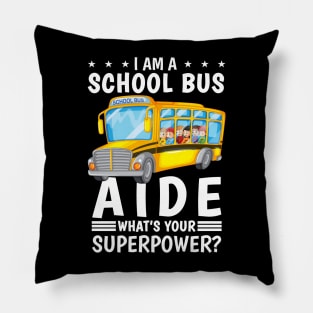 I Am A School Bus Aide What's Your Superpower Pillow