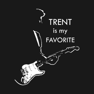 Trent is my favorite T-Shirt