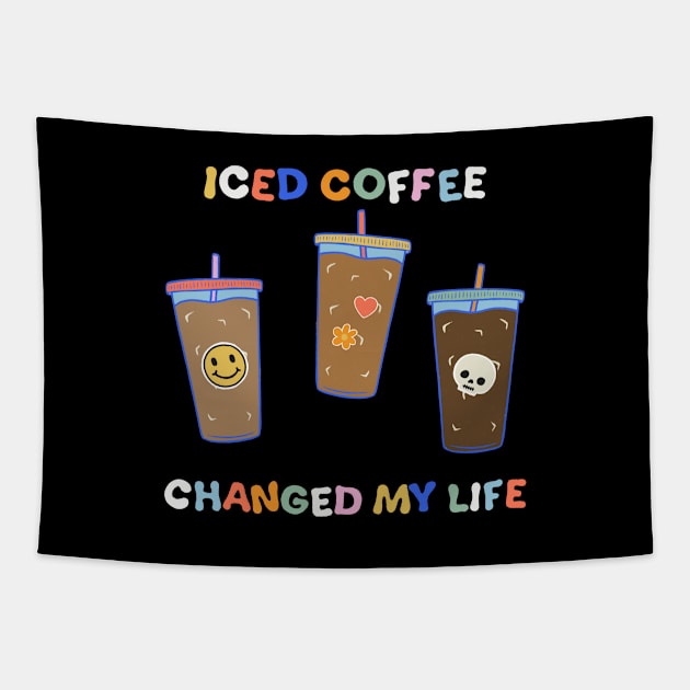 Iced Coffee Changed My Life Tapestry by cecececececelia