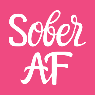 Sober AF Alcoholic Addict Recovery T-Shirt