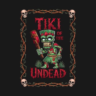 Tiki Of The Undead Tropical Horror Fan Fun Summer Vacation T-Shirt