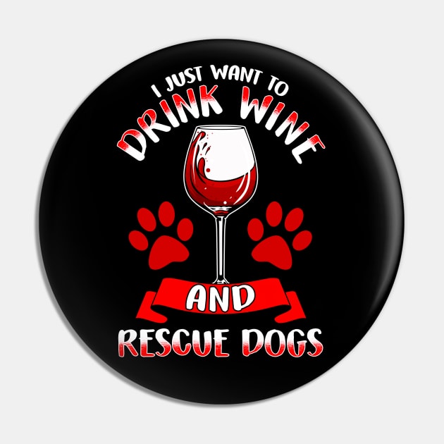 I Just Want To Drink Wine And Rescue Dogs Pin by E