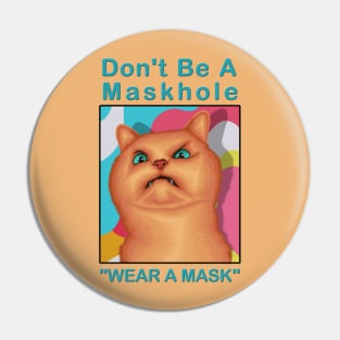 Don't be a maskhole ( Wear A Mask ) " Funny Cat Drawing " Pin