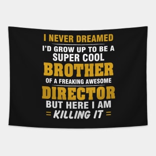 Director Brother  – Cool Brother Of Freaking Awesome Director Tapestry