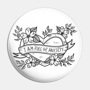 I Am Full of Anxiety Pin