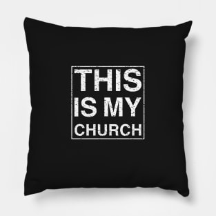 THIS IS MY CHURCH Pillow