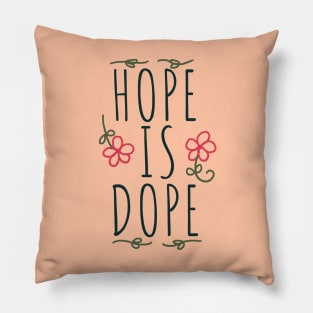 Hope is Dope Pillow