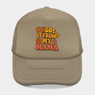 I Got It From My Mama Hat