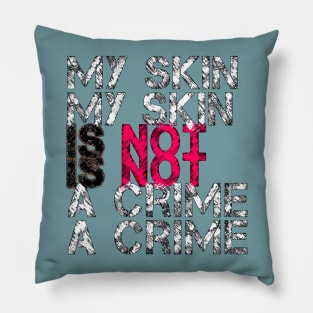 My Skin Is Not a Crime Pillow