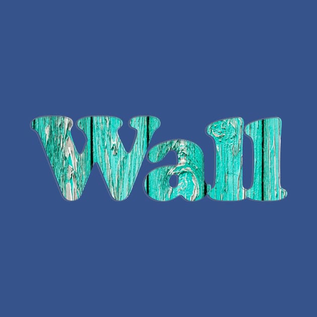 Wall by afternoontees