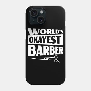 Worlds okayest barber Phone Case