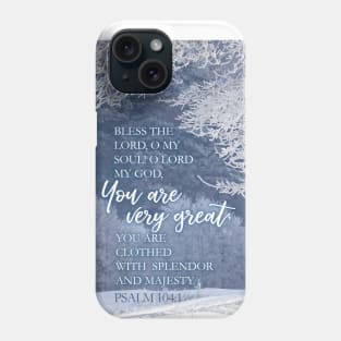 Bless the Lord, oh my soul! Psalm 104:1 Phone Case