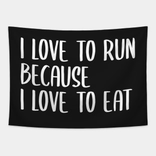 i love to run because i love to eat Tapestry